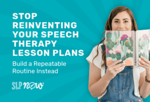 stop reinventing your speech therapy lesson plans