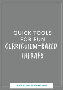There's been a push lately toward curriculum-based therapy, which isn't always fun - for kids or for us. That's why I've compiled this list of quick tools that you can use in speech therapy to make it more fun and engaging for the kids. Click through to see my recommendations!