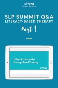 Did you catch the SLP Summit? I hope so! I wrote this blog post to answer some of the most frequently asked questions! Click through to get all kinds of practical tips to help you implement literacy-based therapy with your caseload!