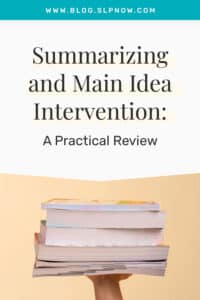 Review four evidence-backed approaches to target summarizing (previewing texting structure, integrating graphic organizers, teaching summarizing strategies, and encouraging self-monitoring).
