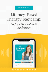 Literacy-Based Therapy Bootcamp: Step 4 (Focused Skill Activities)