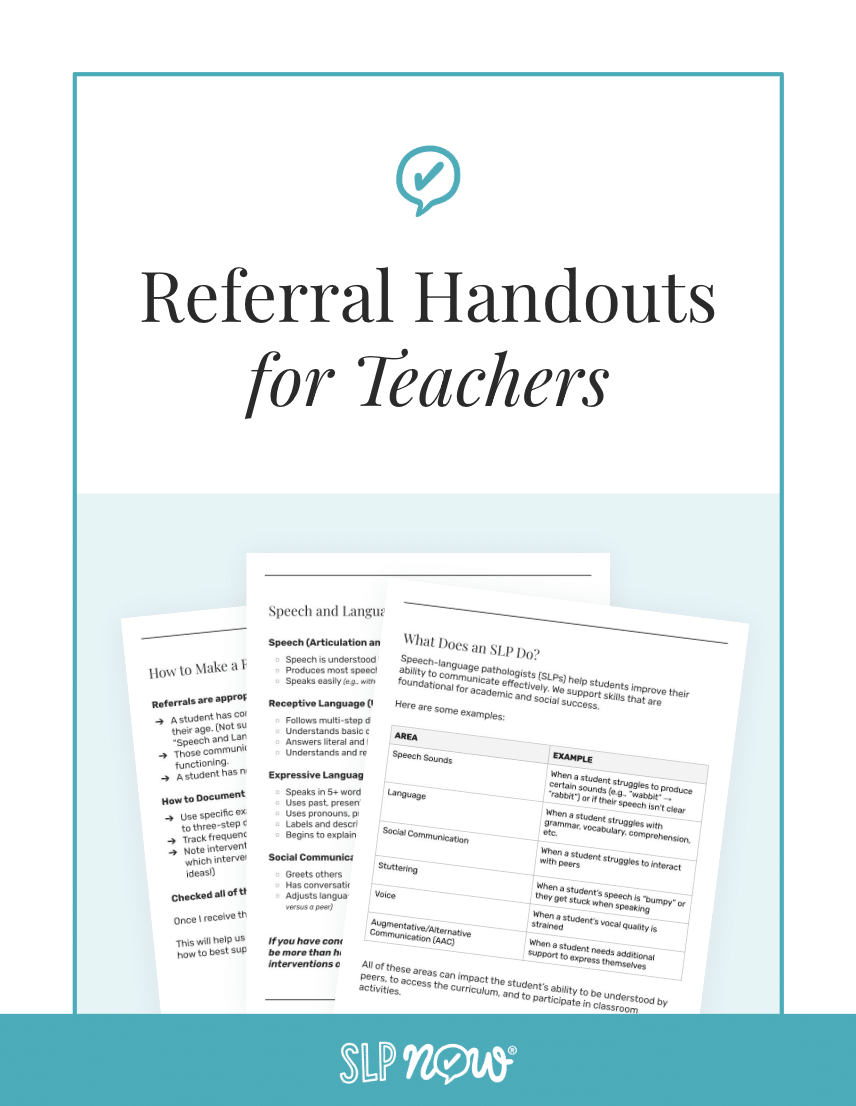 SLP Now Referral Handouts for Teachers SLP Now Referral Handouts for Teachers