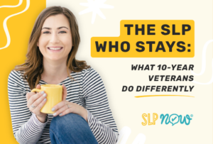 SLPNOW BlogThumb SLP Who Stays
